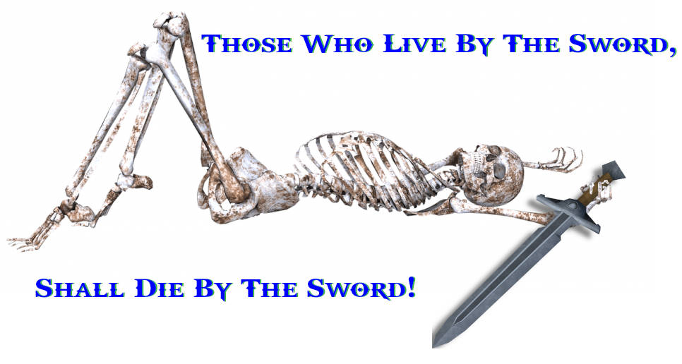 Live By The Sword, Die By the Sword