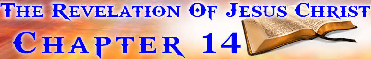 The Revelation Of Jesus Christ Chapter 14
