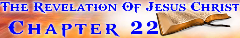 The Revelation Of Jesus Christ Chapter 22
