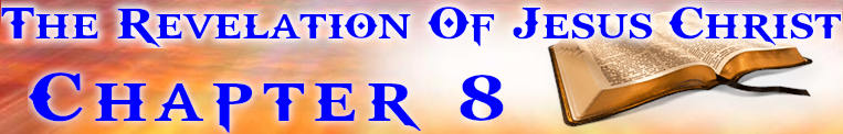 The Revelation Of Jesus Christ Chapter 8